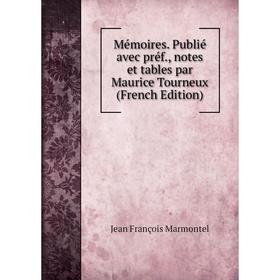 

Книга Mémoires Publié avec préf, notes et tables par Maurice Tourneux