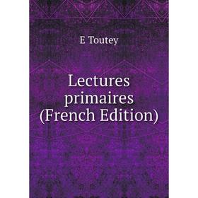 

Книга Lectures primaires