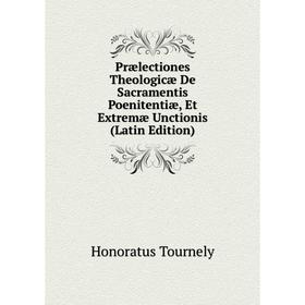 

Книга Prælectiones Theologicæ De Sacramentis Poenitentiæ, Et Extremæ Unctionis (Latin Edition)