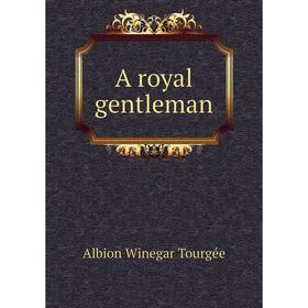 

Книга A royal gentleman