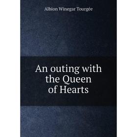 

Книга An outing with the Queen of Hearts