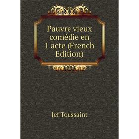 

Книга Pauvre vieux comédie en 1 acte (French Edition)