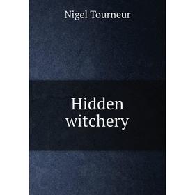 

Книга Hidden witchery