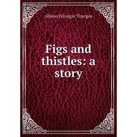 

Книга Figs and thistles: a story