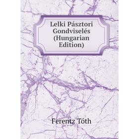 

Книга Lelki Pásztori Gondviselés (Hungarian Edition)