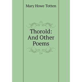 

Книга Thorold: And Other Poems