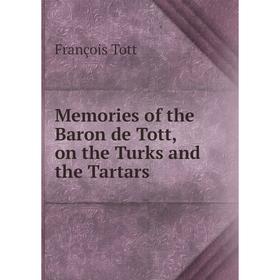 

Книга Memories of the Baron de Tott, on the Turks and the Tartars