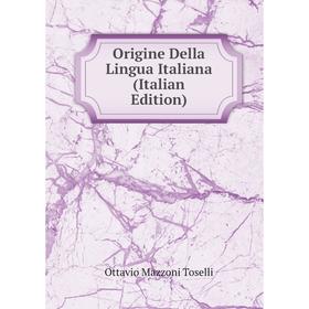 

Книга Origine Della Lingua Italiana