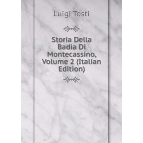 

Книга Storia Della Badia Di Montecassino, Volume 2 (Italian Edition)
