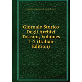 

Книга Giornale Storico Degli Archivi Toscani, Volumes 1-2 (Italian Edition)