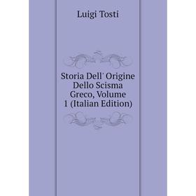 

Книга Storia Dell' Origine Dello Scisma Greco, Volume 1 (Italian Edition)