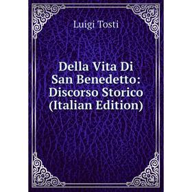 

Книга Della Vita Di San Benedetto: Discorso Storico (Italian Edition)