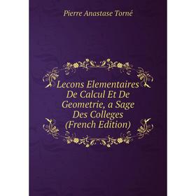 

Книга Lecons Elementaires De Calcul Et De Geometrie, a Sage Des Colleges