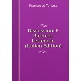 

Книга Discussioni E Ricerche Letterario (Italian Edition)
