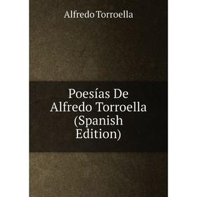 

Книга Poesías De Alfredo Torroella (Spanish Edition)