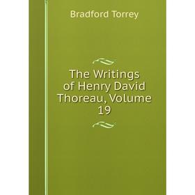 

Книга The Writings of Henry David Thoreau, Volume 19