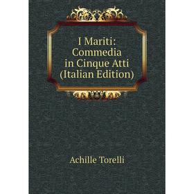

Книга I Mariti: Commedia in Cinque Atti (Italian Edition)