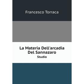 

Книга La Materia Dell'arcadia Del SannazaroStudio