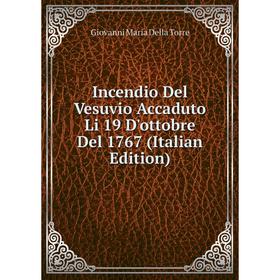 

Книга Incendio Del Vesuvio Accaduto Li 19 D'ottobre Del 1767 (Italian Edition)