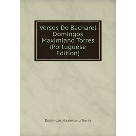 

Книга Versos Do Bacharel Domingos Maximiano Torres (Portuguese Edition)