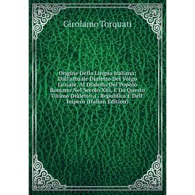 

Книга Origine Della Lingua Italiana: Dall'attuale Dialetto Del Volgo Laziale, Al Dialetto Del Popolo Romano Nel Secolo Xiii, E Da Questo Ultimo Dialet