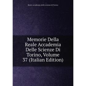 

Книга Memorie Della Reale Accademia Delle Scienze Di Torino, Volume 37