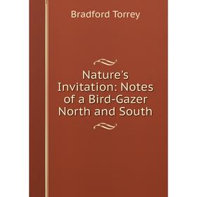 

Книга Nature 's Invitation: Notes of a Bird-Gazer North and South