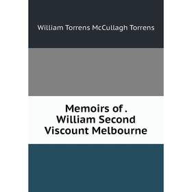 

Книга Memoirs of William Second Viscount Melbourne