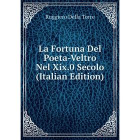 

Книга La Fortuna Del Poeta-Veltro Nel Xix. 0 Secolo