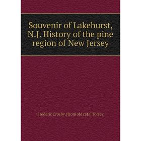 

Книга Souvenir of Lakehurst, N.J. History of the pine region of New Jersey