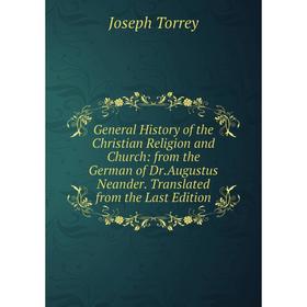 

Книга General History of the Christian Religion and Church: from the German of Dr.Augustus Neander. Translated from the Last Edition