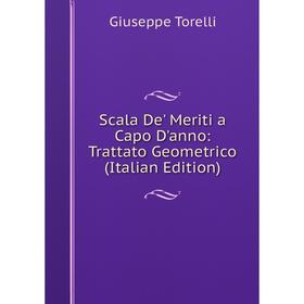 

Книга Scala De' Meriti a Capo D'anno: Trattato Geometrico (Italian Edition)