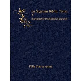 

Книга La Sagrada Biblia. Tomo 1nuevamente traducida al espanol