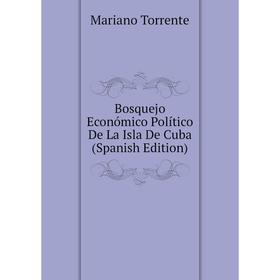 

Книга Bosquejo Económico Político De La Isla De Cuba (Spanish Edition)