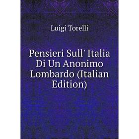 

Книга Pensieri Sull' Italia Di Un Anonimo Lombardo (Italian Edition)