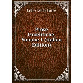 

Книга Prose Israelitiche, Volume 1 (Italian Edition)