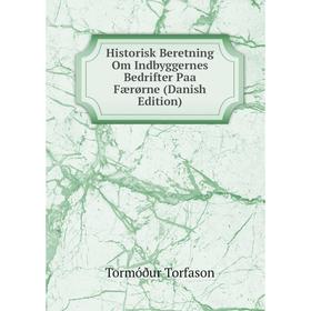 

Книга Historisk Beretning Om Indbyggernes Bedrifter Paa Færørne (Danish Edition)