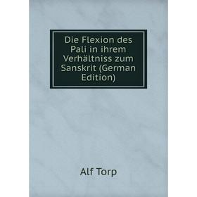 

Книга Die Flexion des Pali in ihrem Verhältniss zum Sanskrit (German Edition)