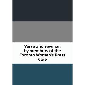 

Книга Verse and reverse; by members of the Toronto Women's Press Club