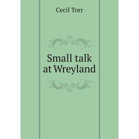 

Книга Small talk at Wreyland