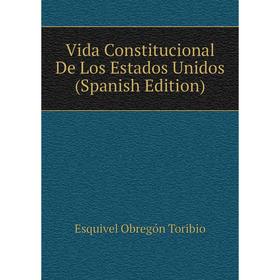 

Книга Vida Constitucional De Los Estados Unidos (Spanish Edition)
