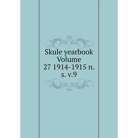 

Книга Skule yearbook Volume 27 1914-1915 n.s. v.9