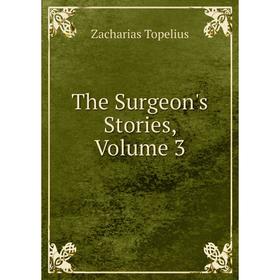 

Книга The Surgeon's Stories, Volume 3