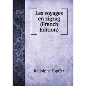 

Книга Les voyages en zigzag