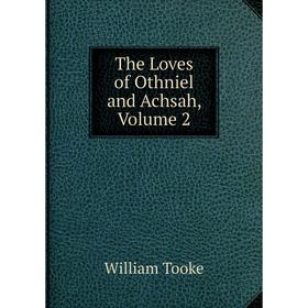 

Книга The Loves of Othniel and Achsah, Volume 2