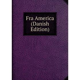 

Книга Fra America (Danish Edition)