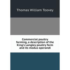 

Книга Commercial poultry farming, a description of the King's Langley poultry farm and its modus operandi