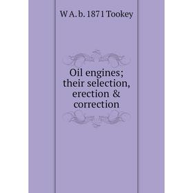 

Книга Oil engines; their selection, erection & correction