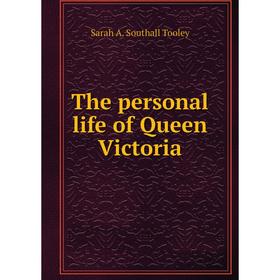 

Книга The personal life of Queen Victoria