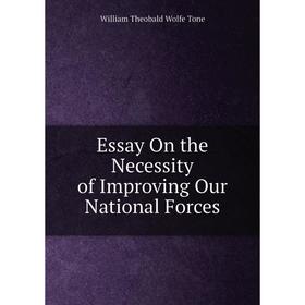 

Книга Essay On the Necessity of Improving Our National Forces